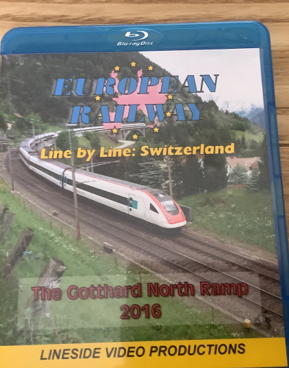 European Railway Line By Line Switzerland, The Gotthard N orth Ramp 2016  Lineside Video Productions Blue Ray DVD  